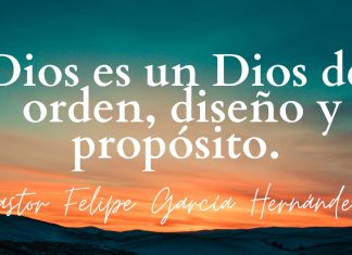 Frases de nuestro fundador, Pastor y Doctor Felipe García Hernández