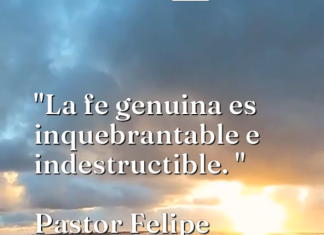 Frases de nuestro fundador Pastor y doctor Felipe García Hernández