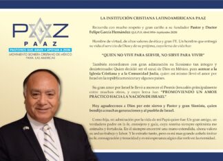 La Institución Cristiana Latinoamericana PAAZ recuerda con mucho respeto y gran cariño a su fundador Pastor y Doctor Felipe García Hernández