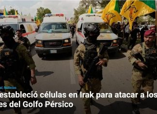 Irán estableció células en Irak para atacar a los países del Golfo Pérsico